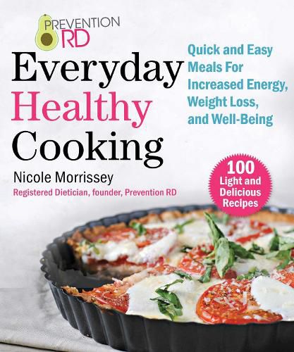 Cover image for Prevention RD's Everyday Healthy Cooking: Quick and Easy Meals for Increased Energy, Weight Loss, and Well-Being