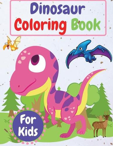 Cover image for Dinosaur Coloring Book For Kids: Amazing Coloring Book for Kids ages 4-8, 8-12 , Toddlers, Preschoolers