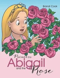 Cover image for Princess Abigail and the Rose