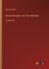 Cover image for Miracle Mongers and Their Methods
