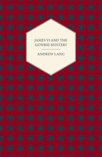 Cover image for James VI and the Gowrie Mystery