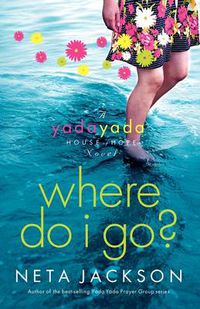 Cover image for Where Do I Go?: A Yada Yada House of Hope Novel