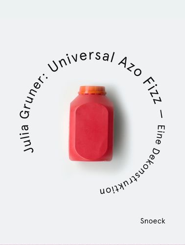 Julia Gruner. Universal Azo Fizz - A Deconstruction