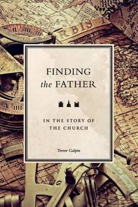 Cover image for Finding the Father in the Story of the Church