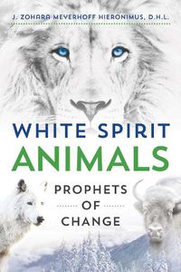Cover image for White Spirit Animals: Prophets of Change