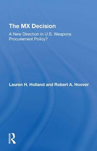 Cover image for The MX Decision: A New Direction in U.S. Weapons Procurement Policy?