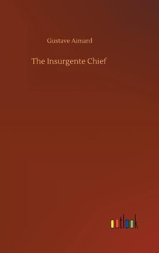 The Insurgente Chief