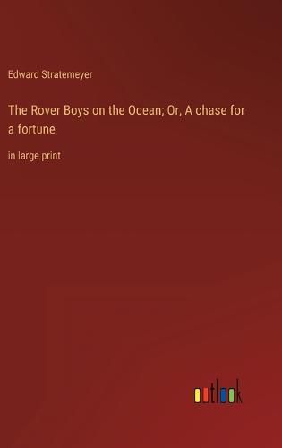 Cover image for The Rover Boys on the Ocean; Or, A chase for a fortune