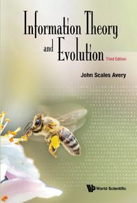 Cover image for Information Theory And Evolution (Third Edition)