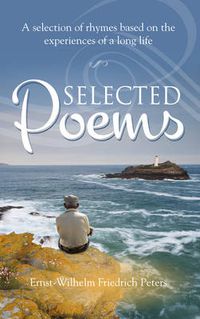 Cover image for Selected Poems: A Selection of Rhymes Based on the Experiences of a Long Life