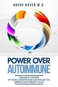 Cover image for Autoimmune Cookbook - Power Over Autoimmune: Take Back Control of Your Condition and Live the Life You Were Always Meant to Live