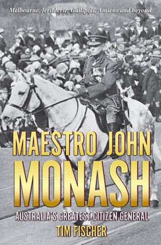 Cover image for Maestro John Monash: Australia's Greatest Citizen General
