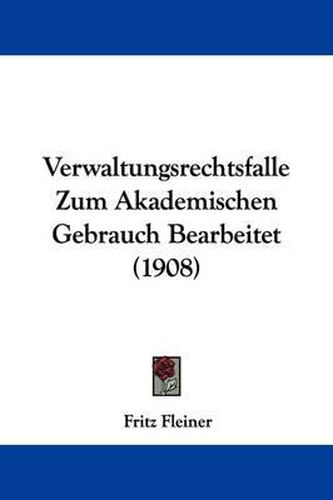 Cover image for Verwaltungsrechtsfalle Zum Akademischen Gebrauch Bearbeitet (1908)