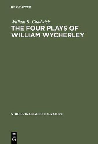 The four plays of William Wycherley: A study in the development of a dramatist