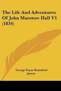 Cover image for The Life And Adventures Of John Marstow Hall V1 (1834)