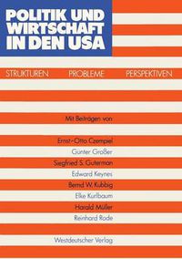 Cover image for Politik Und Wirtschaft in Den USA: Strukturen -- Probleme -- Perspektiven