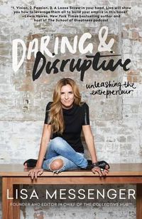 Cover image for Daring & Disruptive: Unleashing the Entrepreneur