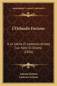 Cover image for L'Orlando Furioso: E Le Satire Di Lodovico Ariosto Con Note Di Diversi (1836)