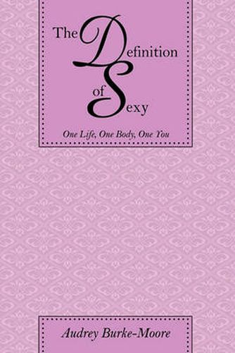 Cover image for The Definition of Sexy: One Life, One Body, One You