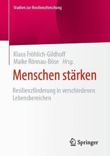 Menschen starken: Resilienzfoerderung in verschiedenen Lebensbereichen