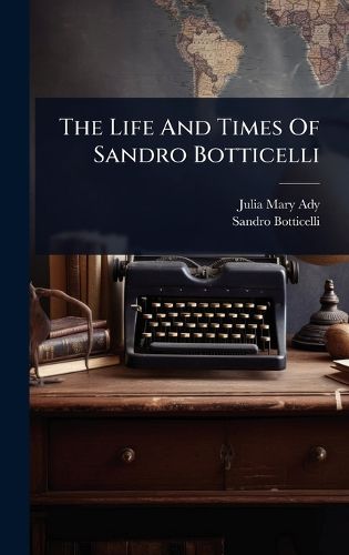 Cover image for The Life And Times Of Sandro Botticelli