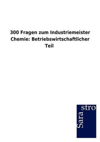Cover image for 300 Fragen zum Industriemeister Chemie: Betriebswirtschaftlicher Teil