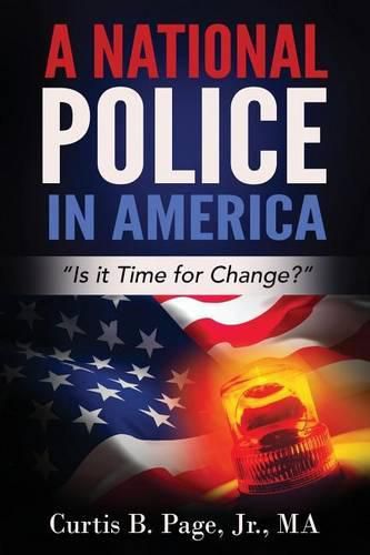 Cover image for A National Police in America: Is it Time for Change?