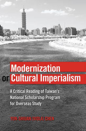 Cover image for Modernization or Cultural Imperialism: A Critical Reading of Taiwan's National Scholarship Program for Overseas Study