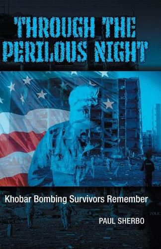 Cover image for Through the Perilous Night: Khobar Bombing Survivors Remember