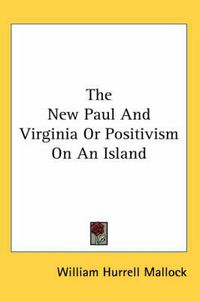 Cover image for The New Paul and Virginia or Positivism on an Island