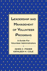 Cover image for Leadership and Management of Volunteer Programs: Guide for Volunteer Administrators