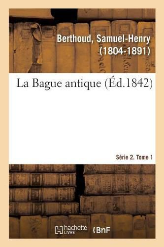 La Bague antique. Serie 2. Tome 1