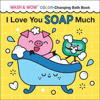 Cover image for I Love You Soap Much