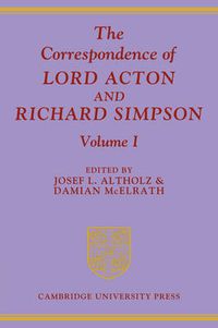 Cover image for The Correspondence of Lord Acton and Richard Simpson: Volume 1