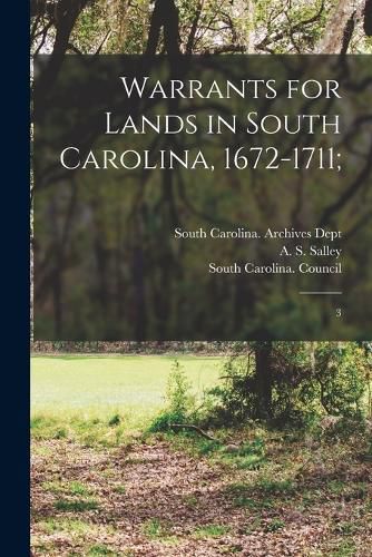 Warrants for Lands in South Carolina, 1672-1711;