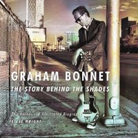 Cover image for Graham Bonnet: The Story Behind the Shades: The Authorised Illustrated Biography