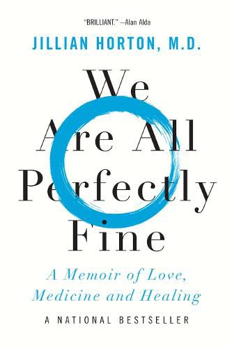 Cover image for We Are All Perfectly Fine: A Memoir of Love, Medicine and Healing