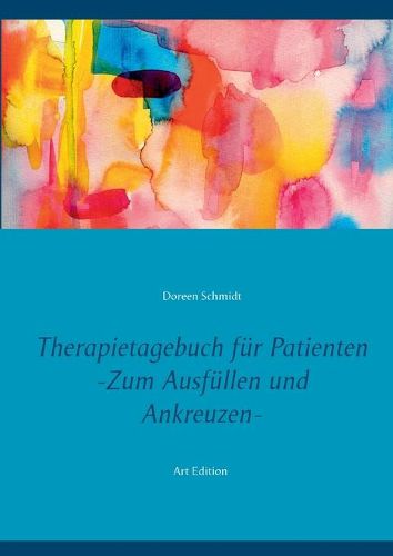 Cover image for Therapietagebuch fur Patienten. Zum Ausfullen und Ankreuzen.: Ein Therapie-Tool fur Psychologen und Psychiater. Eine Selbsthilfebuch gegen Depression, Burnout, Borderline, Angststoerung Art Edition