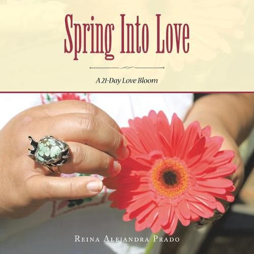 Cover image for Spring into Love: A 21-Day Love Bloom