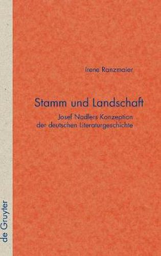 Cover image for Stamm und Landschaft: Josef Nadlers Konzeption der deutschen Literaturgeschichte