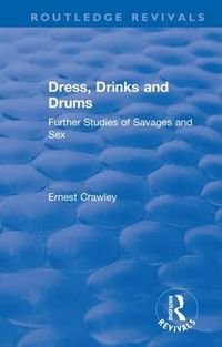 Cover image for Dress, Drinks, and Drums: Further Studies of Savages and Sex