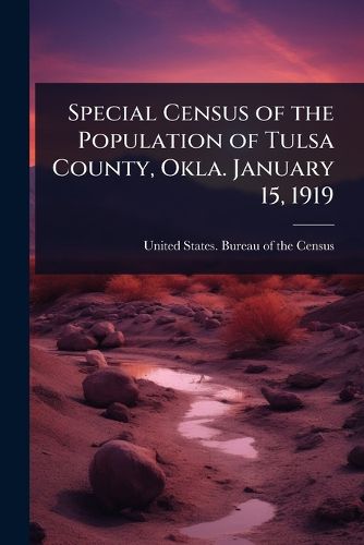 Cover image for Special Census of the Population of Tulsa County, Okla. January 15, 1919