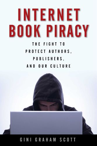 Cover image for Internet Book Piracy: The Fight to Protect Authors, Publishers, and Our Culture