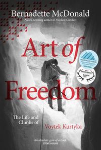 Cover image for Art of Freedom: The life and climbs of Voytek Kurtyka