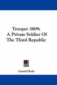 Cover image for Trooper 3809: A Private Soldier Of The Third Republic