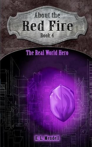 Cover image for About the Red Fire, Book 4, The Real World Hero