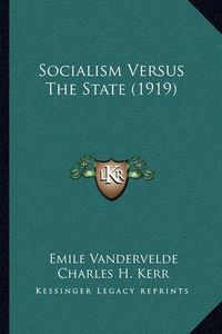 Cover image for Socialism Versus the State (1919)