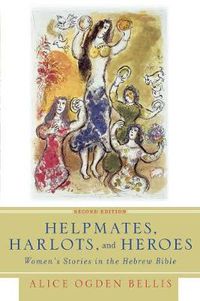 Cover image for Helpmates, Harlots, and Heroes, Second Edition: Women's Stories in the Hebrew Bible