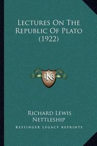 Cover image for Lectures on the Republic of Plato (1922)