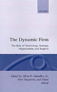 Cover image for The Dynamic Firm: The Role of Technology, Strategy, Organization and Regions